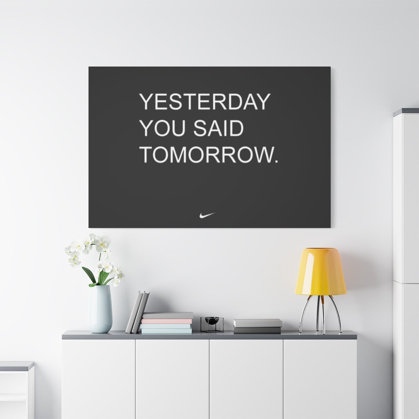 Yesterday you said tomorrow